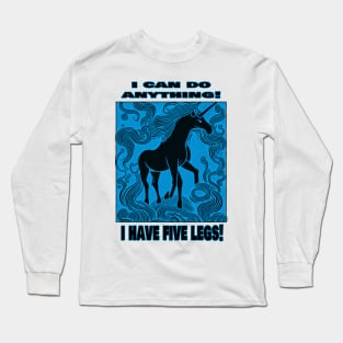 I Can Do Anything! I Have Five Legs! Long Sleeve T-Shirt